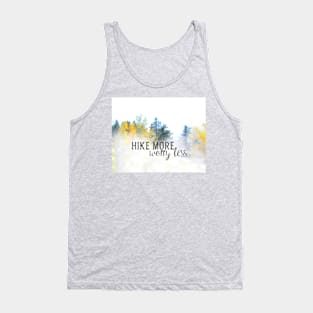 Hike More Worry Less Quote Nature Art Trees And Fog Tank Top